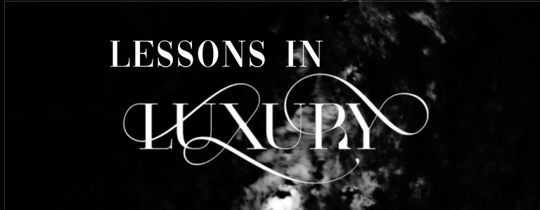 Lessons in Luxury